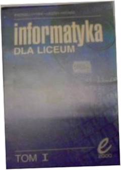 Informatyka dla liceum. t 1 - Andrzej Dyrek