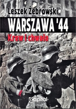 Warszawa 44. Krew i chwała - Leszek Żebrowski