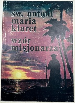 Św. Antoni Maria Klaret wzór misjonarza