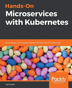 Сайфан, Джиджи. Практическое занятие по микросервисам с Kubernetes: сборка, развертывание и управление.