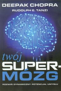 Twój supermózg Deepak Chopra, Rudolph E. Tanzi