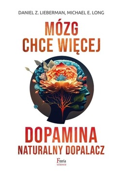 MÓZG CHCE WIĘCEJ. DOPAMINA. NATURALNY DOPALACZ