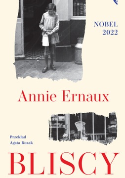 BLISCY - ANNIE ERNAUX - NAGRODA NOBLA 2022