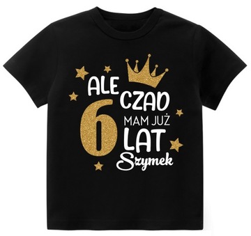 KOSZULKA URODZINY ALE CZAD MAM 6 LAT BROKAT r. 122