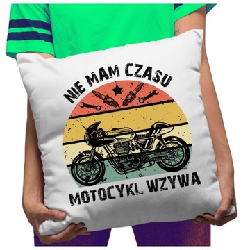 Poduszka Nie mam czasu Motocykl Wzywa Motocyklisty