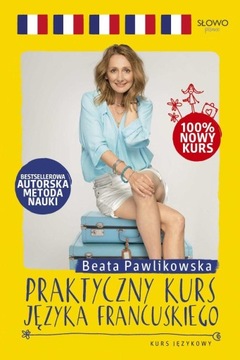 Praktyczny kurs języka francuskiego Beata Pawlikowska