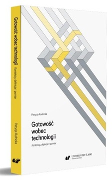 GOTOWOŚĆ WOBEC TECHNOLOGII. KONTEKSTY, DEFINICJA..