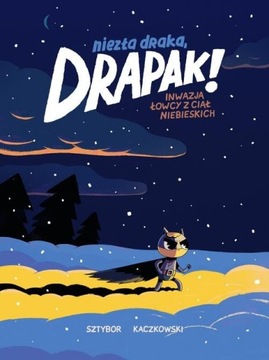 Niezła draka, Drapak! Inwazja łowcy z ciał niebieskich. Tom 3