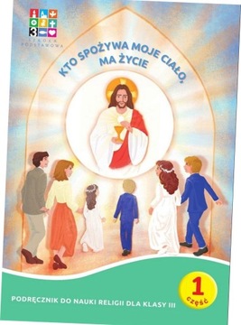 KATECHIZM SP 3 KTO SPOŻYWA MOJE CIAŁO, MA ŻYCIE. PAKIET