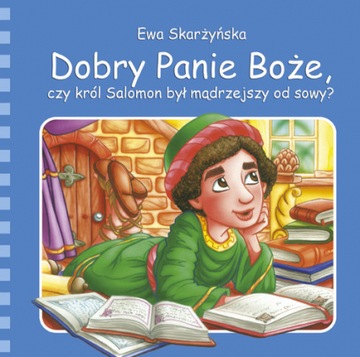 DOBRY PANIE BOŻE. CZY KRÓL SALOMON BYŁ MĄDRZEJSZY?