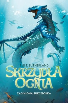 Skrzydła Ognia Zaginiona sukcesorka Księga 2 Tui T. Sutherland