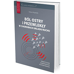 Ból ostry i przewlekły w chorobach układu ruchu Robert Rupiński