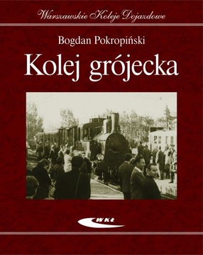 RYS HISTORYCZNY KOLEJ GRÓJECKA WĄSKOTOROWA
