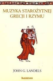 Muzyka starożytnej Grecji i Rzymu Landels John G.