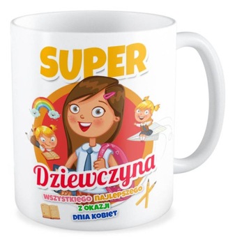 Kubek prezent na DZIEŃ KOBIET SUPER DZIEWCZYNA szkoła przedszkole Dla Niej