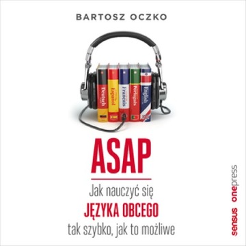 ASAP. Jak nauczyć się języka obcego tak szybko