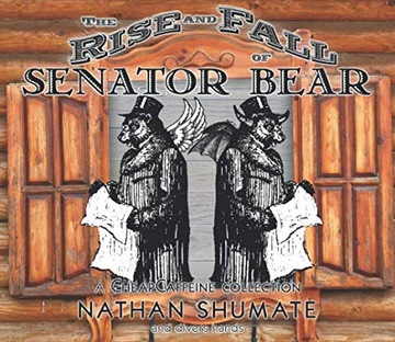 Shumate, Nathan The Rise and Fall of Senator Bear: A CheapCaffeine Collecti