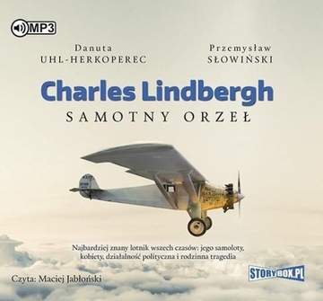 CHARLES LINDBERGH. SAMOTNY ORZEŁ
