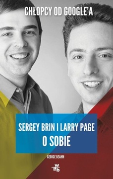 CHŁOPCY OD GOGLEA LARRY PAGE I SERGEY BRIN O SOBIE