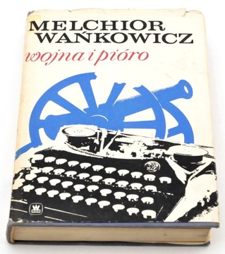 Wojna i pióro Melchior Wańkowicz