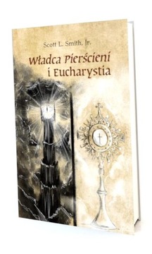 WŁADCA PIERŚCIENI I EUCHARYSTIA SCOTT L. SMITH JR.