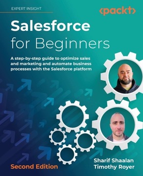 Salesforce for Beginners - Second Edition: A step-by-step guide to optimize