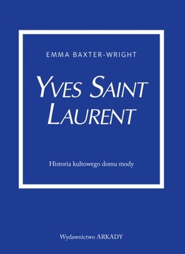 Yves Saint Laurent Historia kultowego domu mody