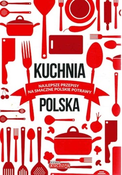 Kuchnia Polska Najlepsze przepisy na smaczne polsk