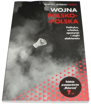 Reporterzy Wyborczej Wojna polsko-polska Polityka