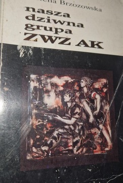 Nasza dziwna grupa ZWZ AK Helena Brzozowska + autograf Autora