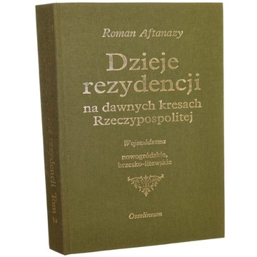 Dzieje rezydencji na dawnych kresach Rzeczypospoli