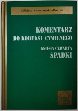 Komentarz do kodeksu cywilnego. Księga czwarta. Spadki Elżbieta Skowrońska-