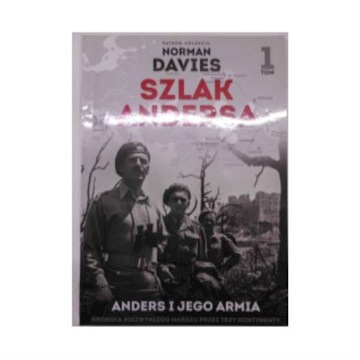Szlak Andersa t.1 Anders i jego armia. -