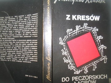 Z kresów do peczorskich Łagrów M.Kumorek