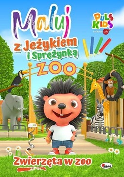 Zwierzęta w zoo. Maluj z Jeżykiem i Sprężynką Praca zbiorowa