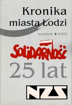 Kronika miasta Łodzi 4/2005 Solidarność 25 lat