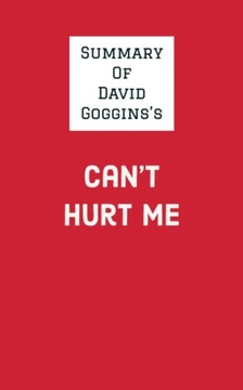 Summary of David Goggins's Can't Hurt Me (2021)