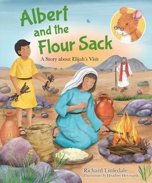 Albert and the Flour Sack: A Story about Elijah's