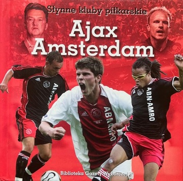 AJAX AMSTERDAM SŁYNNE KLUBY PIŁKARSKIE - R. NAWROT