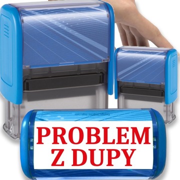 PIECZĄTKA NIEBIESKA AUTOMATYCZNA NAPIS PROBLEM Z DUPY GADŻET ŚMIESZNA