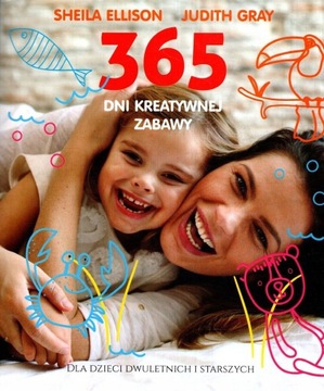 365 DNI KREATYWNEJ ZABAWY Sheila Ellison