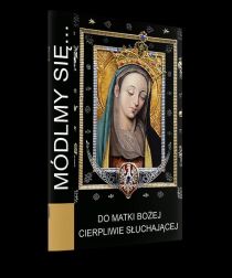 Módlmy się Do Matki Bożej Cierpliwie Słuchającej