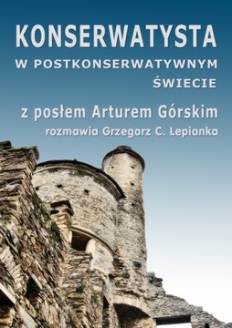Konserwatysta w postkonserwatywnym świecie - Grzegorz Lepianka | Ebook