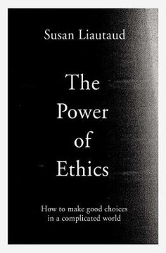 The Power of Ethics: How to Make Good Choices in a