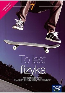 To jest fizyka kl.7 SP Podręcznik NOWA ERA