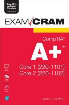 CompTIA A+ Core 1 (220-1101) and Core 2 (220-1102) Exam Cram DAVE PROWSE