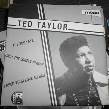 It's Too Late / Only The Lonely Kn - Ted Taylor