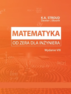 Matematyka od zera dla inżyniera. Wydanie VIII (T)