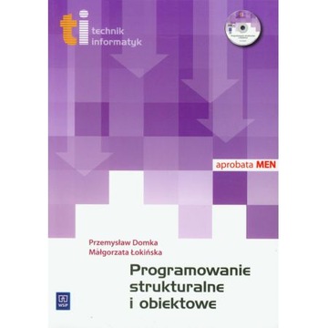 PROGRAMOWANIE STRUKTURALNE I OBIEKTOWE-TECHNIK INFORMATYK + CD