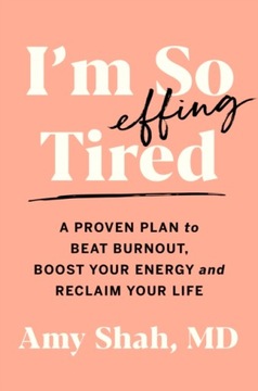 Im So Effing Tired AMY SHAH